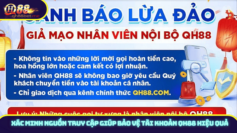 Xác minh nguồn truy cập giúp bảo vệ tài khoản QH88 hiệu quả